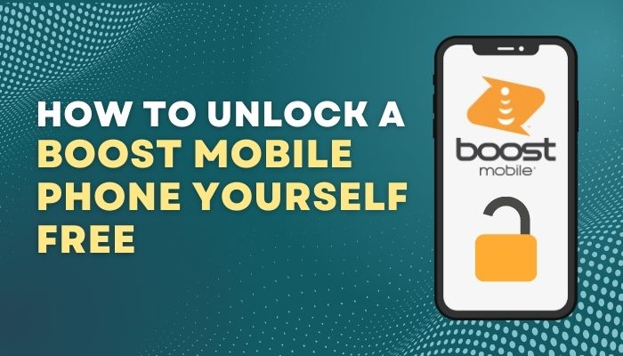 How To Unlock A Boost Mobile Phone Yourself Free 2022