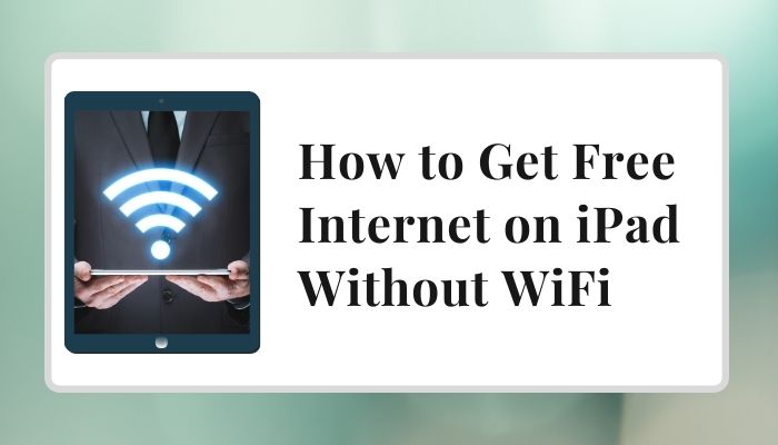 How to Get Free Internet on iPad Without WiFi